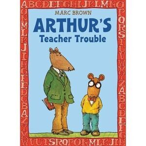 Arthur's Teacher Trouble -- Marc Brown